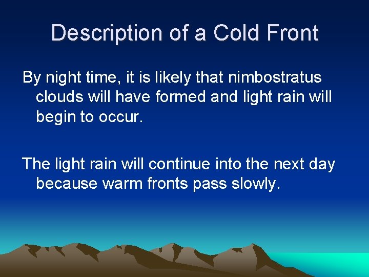 Description of a Cold Front By night time, it is likely that nimbostratus clouds