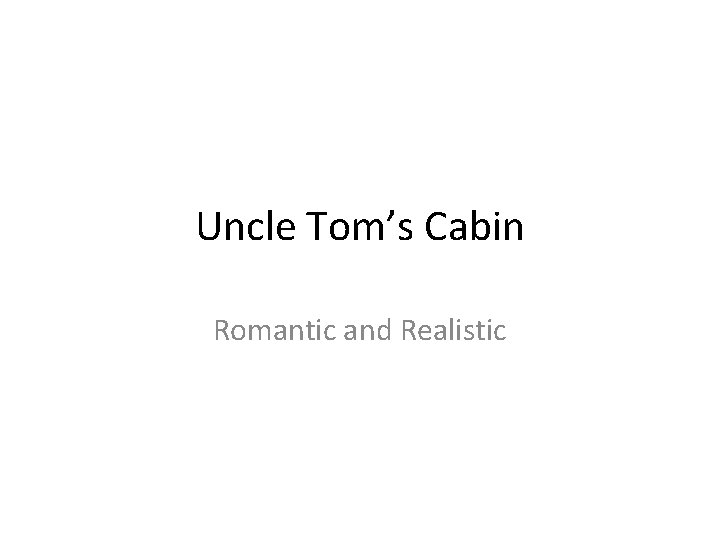 Uncle Tom’s Cabin Romantic and Realistic 