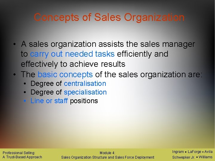 Concepts of Sales Organization • A sales organization assists the sales manager to carry