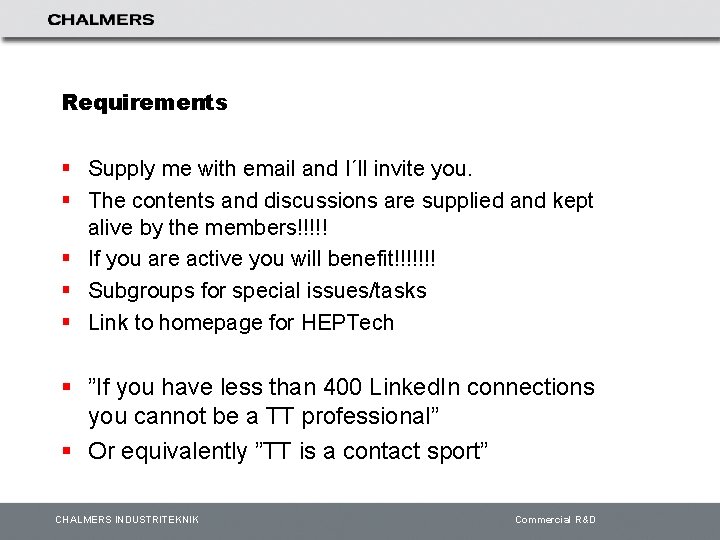 Requirements § Supply me with email and I´ll invite you. § The contents and