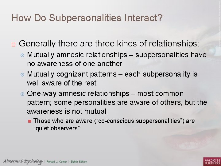 How Do Subpersonalities Interact? Generally there are three kinds of relationships: Mutually amnesic relationships