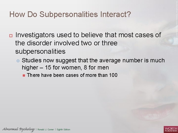 How Do Subpersonalities Interact? Investigators used to believe that most cases of the disorder