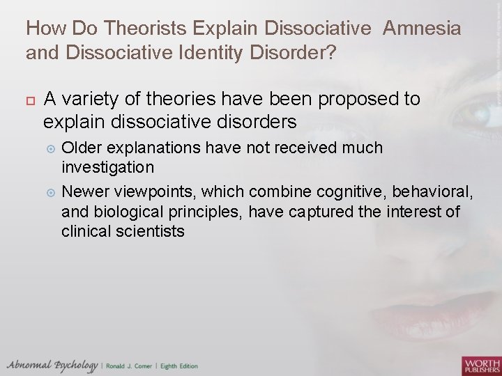 How Do Theorists Explain Dissociative Amnesia and Dissociative Identity Disorder? A variety of theories