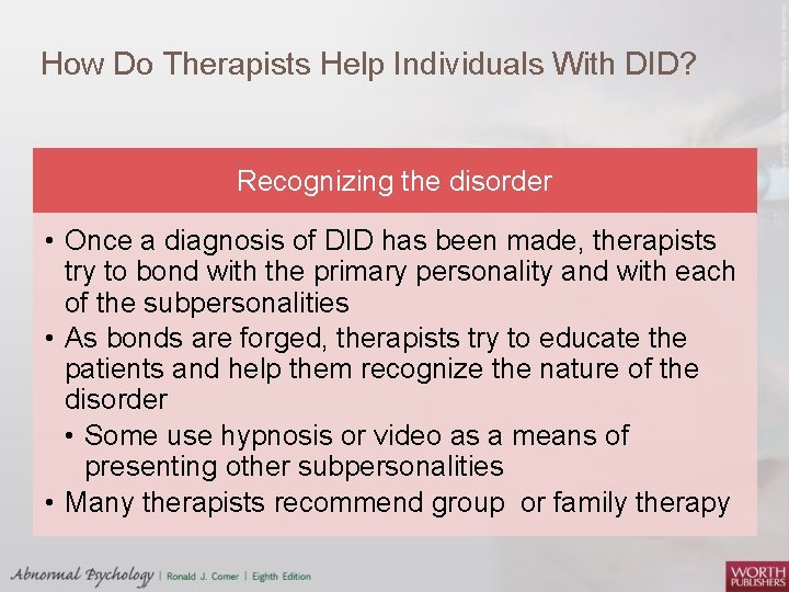 How Do Therapists Help Individuals With DID? Recognizing the disorder • Once a diagnosis