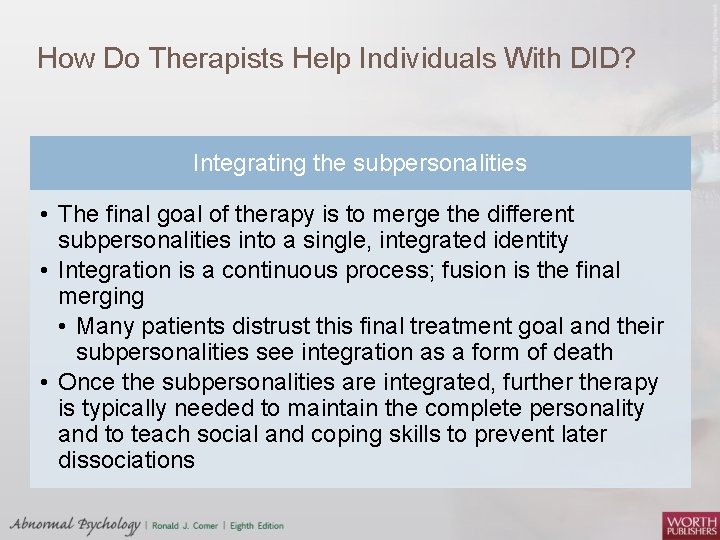 How Do Therapists Help Individuals With DID? Integrating the subpersonalities • The final goal