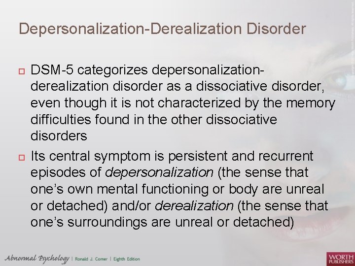 Depersonalization-Derealization Disorder DSM-5 categorizes depersonalizationderealization disorder as a dissociative disorder, even though it is