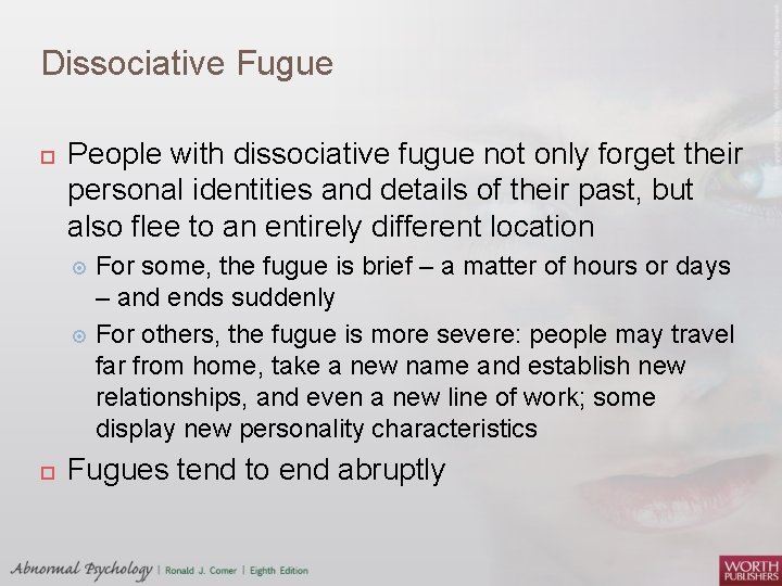 Dissociative Fugue People with dissociative fugue not only forget their personal identities and details