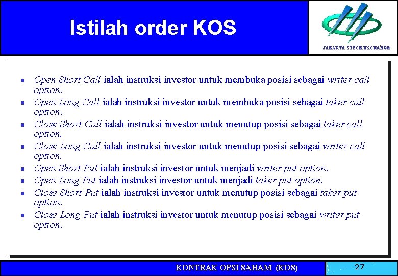 Istilah order KOS JAKARTA STOCK EXCHANGE n n n n Open Short Call ialah