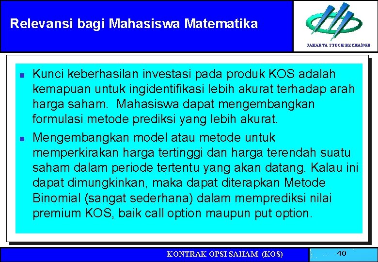 Relevansi bagi Mahasiswa Matematika JAKARTA STOCK EXCHANGE n n Kunci keberhasilan investasi pada produk