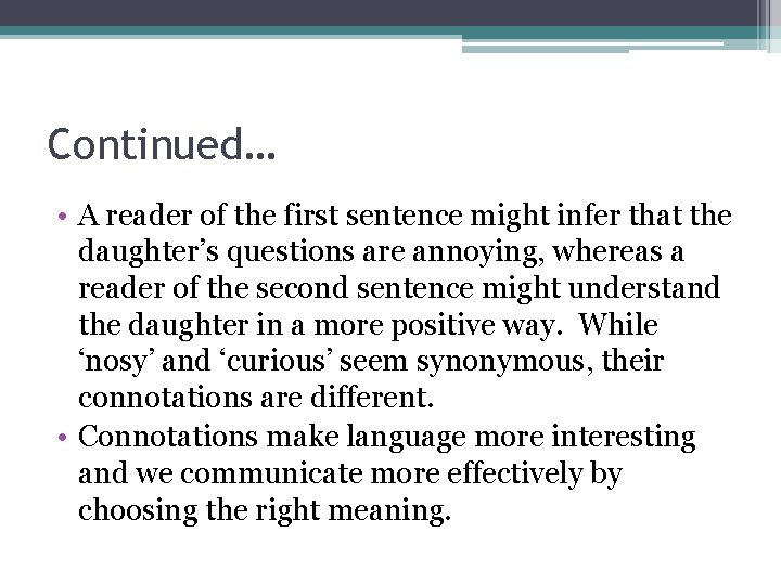 Continued… • A reader of the first sentence might infer that the daughter’s questions