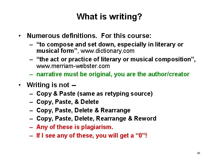 What is writing? • Numerous definitions. For this course: – “to compose and set