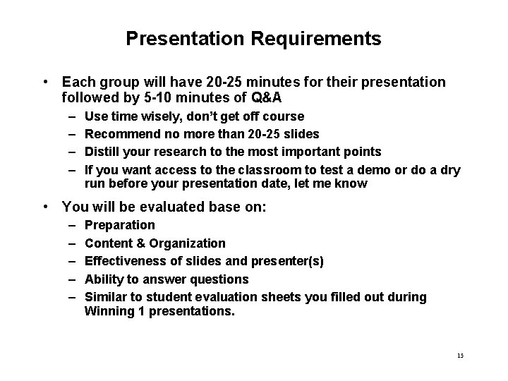 Presentation Requirements • Each group will have 20 -25 minutes for their presentation followed