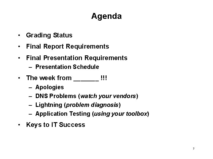 Agenda • Grading Status • Final Report Requirements • Final Presentation Requirements – Presentation