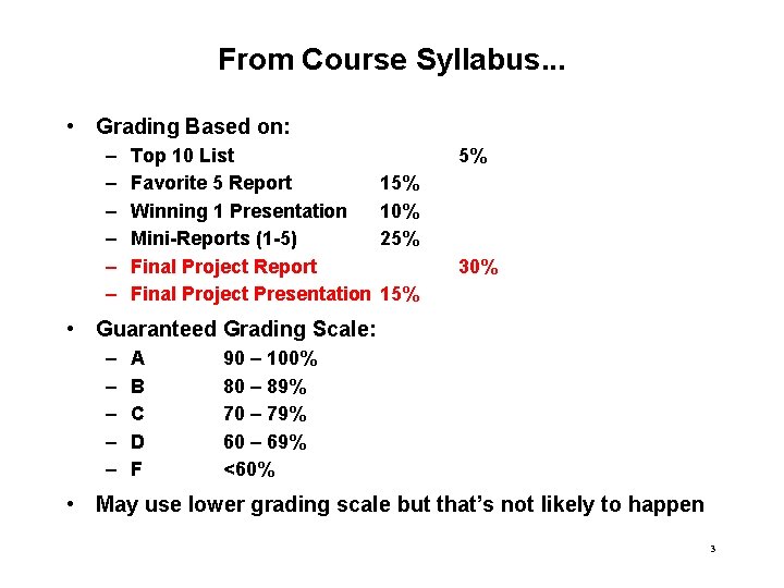 From Course Syllabus. . . • Grading Based on: – – – Top 10