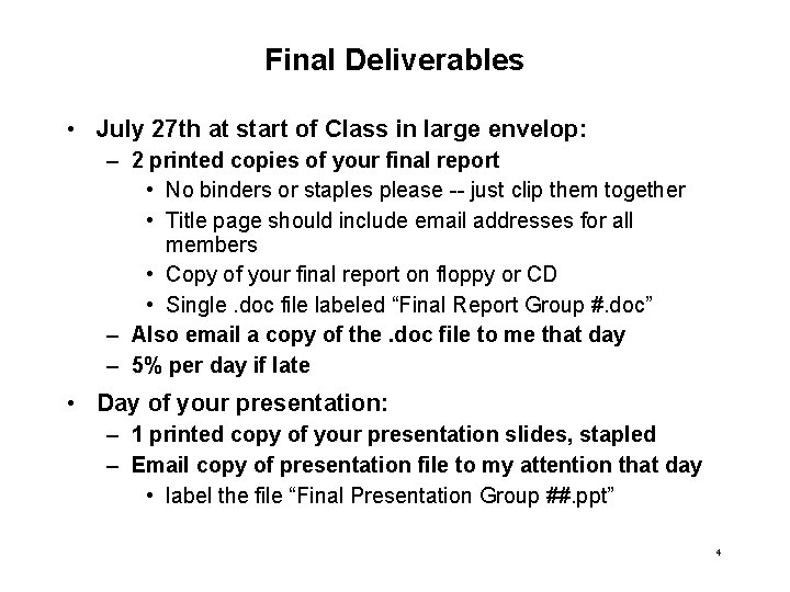 Final Deliverables • July 27 th at start of Class in large envelop: –