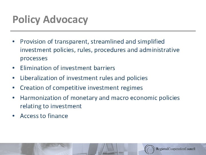 Policy Advocacy • Provision of transparent, streamlined and simplified investment policies, rules, procedures and