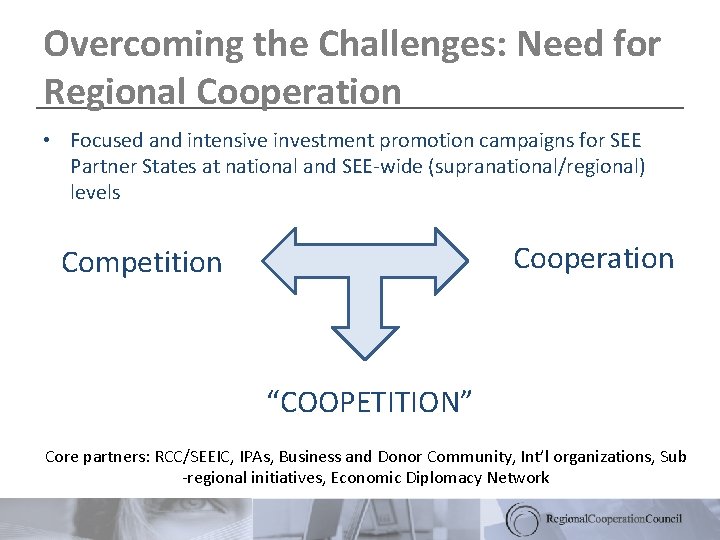Overcoming the Challenges: Need for Regional Cooperation • Focused and intensive investment promotion campaigns