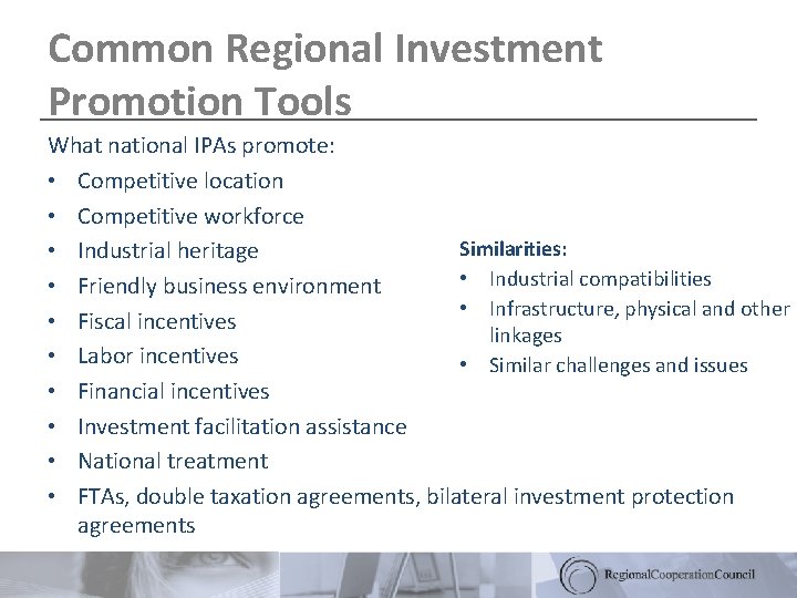 Common Regional Investment Promotion Tools What national IPAs promote: • Competitive location • Competitive