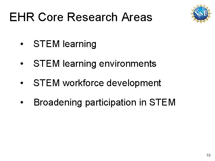 EHR Core Research Areas • STEM learning environments • STEM workforce development • Broadening