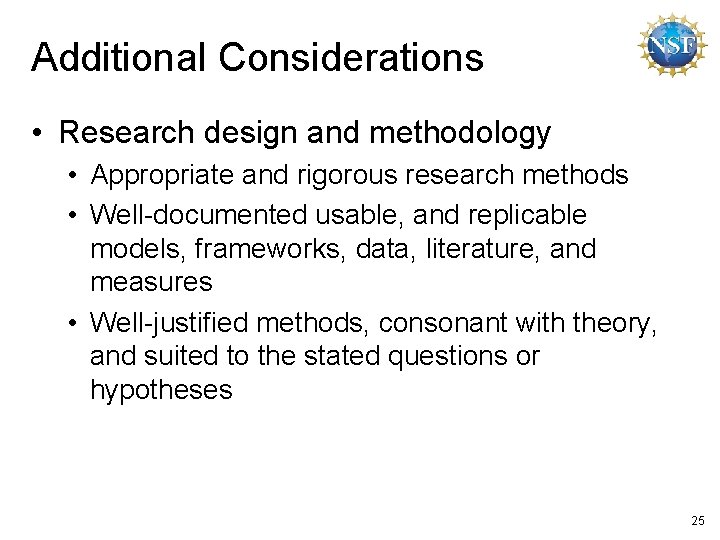 Additional Considerations • Research design and methodology • Appropriate and rigorous research methods •