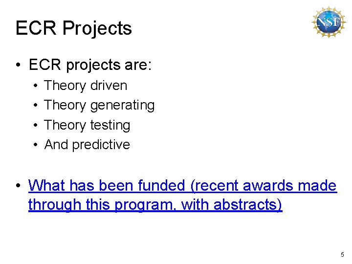 ECR Projects • ECR projects are: • • Theory driven Theory generating Theory testing