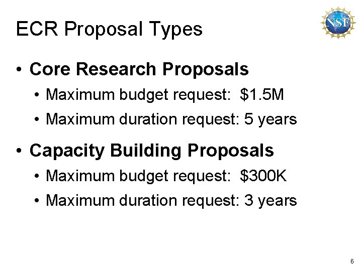 ECR Proposal Types • Core Research Proposals • Maximum budget request: $1. 5 M