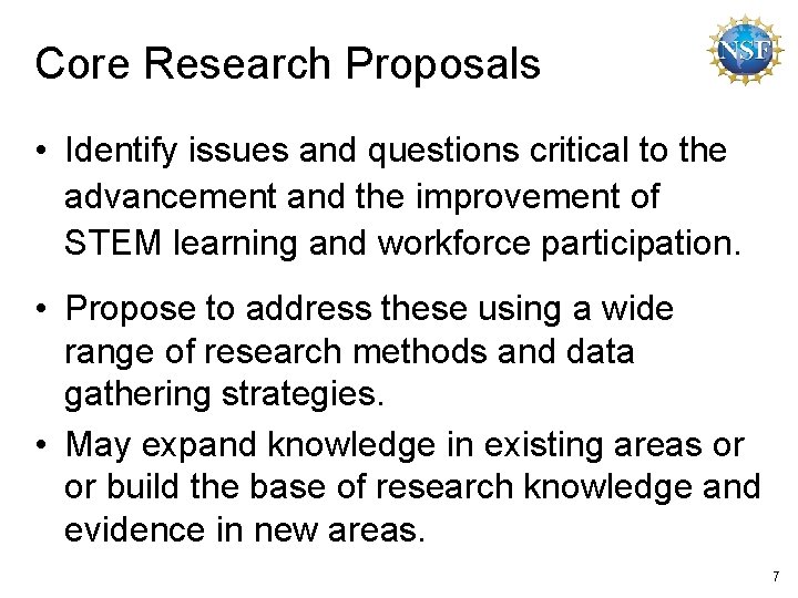 Core Research Proposals • Identify issues and questions critical to the advancement and the