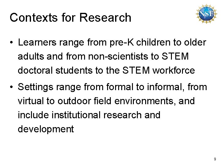 Contexts for Research • Learners range from pre-K children to older adults and from