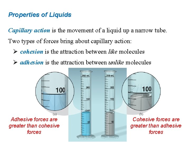 Properties of Liquids Capillary action is the movement of a liquid up a narrow