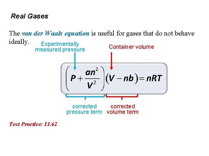 Real Gases The van der Waals equation is useful for gases that do not