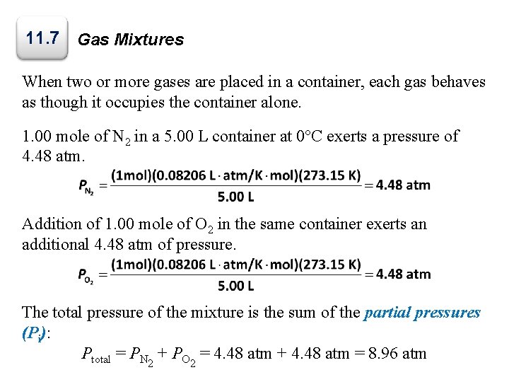11. 7 Gas Mixtures When two or more gases are placed in a container,