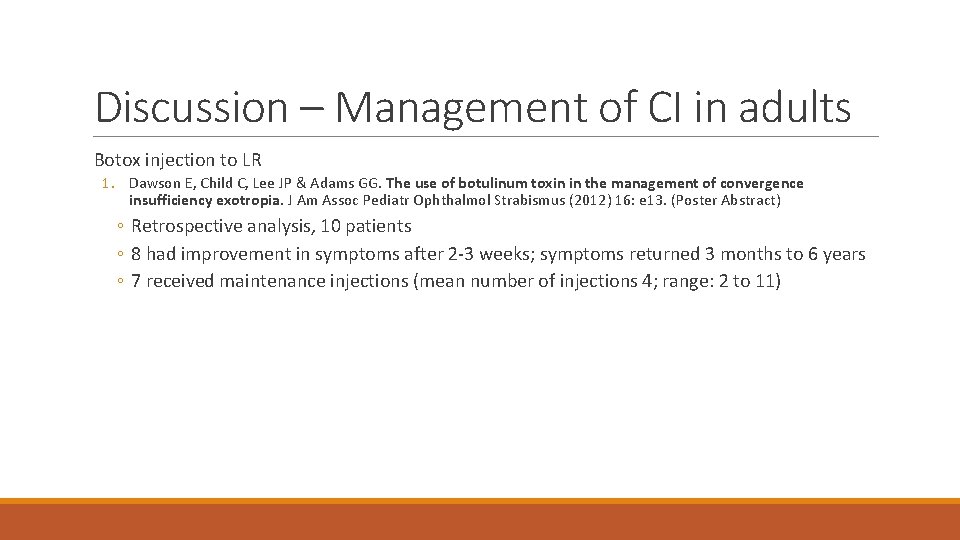 Discussion – Management of CI in adults Botox injection to LR 1. Dawson E,