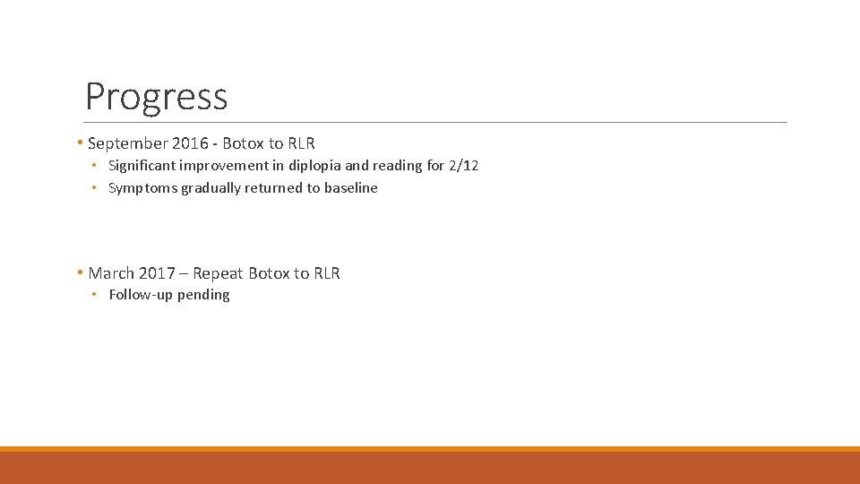 Progress • September 2016 - Botox to RLR • Significant improvement in diplopia and