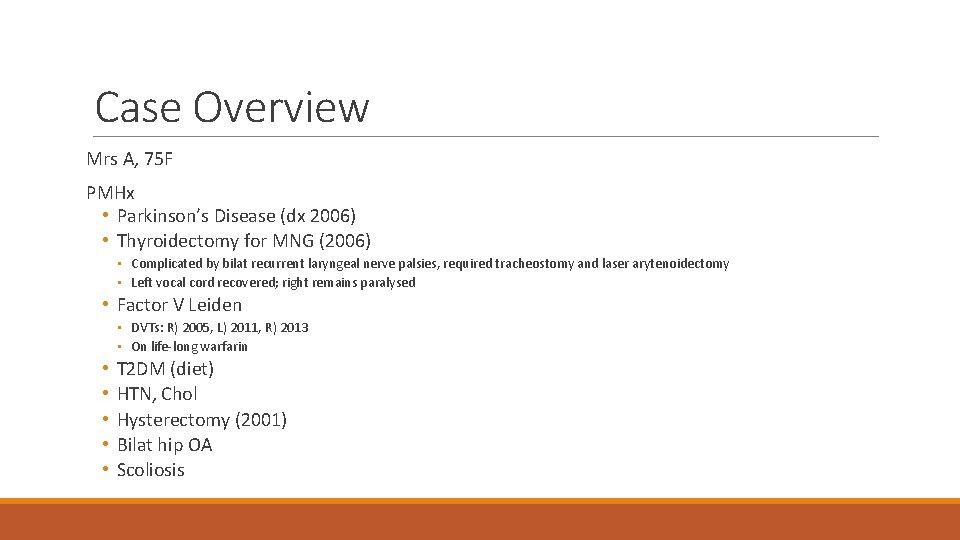 Case Overview Mrs A, 75 F PMHx • Parkinson’s Disease (dx 2006) • Thyroidectomy