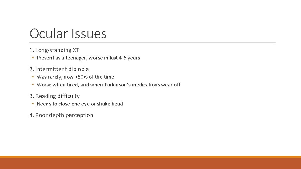 Ocular Issues 1. Long-standing XT • Present as a teenager, worse in last 4