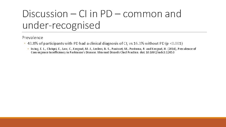 Discussion – CI in PD – common and under-recognised Prevalence ◦ 43. 8% of