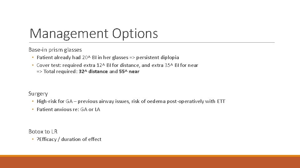 Management Options Base-in prism glasses • Patient already had 20^ BI in her glasses