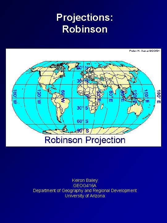 Projections: Robinson Keiron Bailey GEOG 416 A Department of Geography and Regional Development University