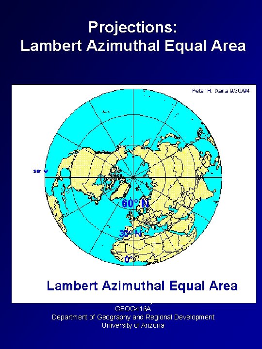 Projections: Lambert Azimuthal Equal Area Keiron Bailey GEOG 416 A Department of Geography and