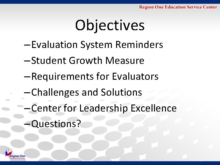 Objectives – Evaluation System Reminders – Student Growth Measure – Requirements for Evaluators –