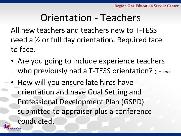 Orientation - Teachers All new teachers and teachers new to T-TESS need a ½