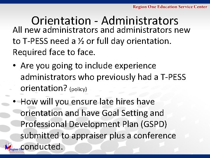 Orientation - Administrators All new administrators and administrators new to T-PESS need a ½
