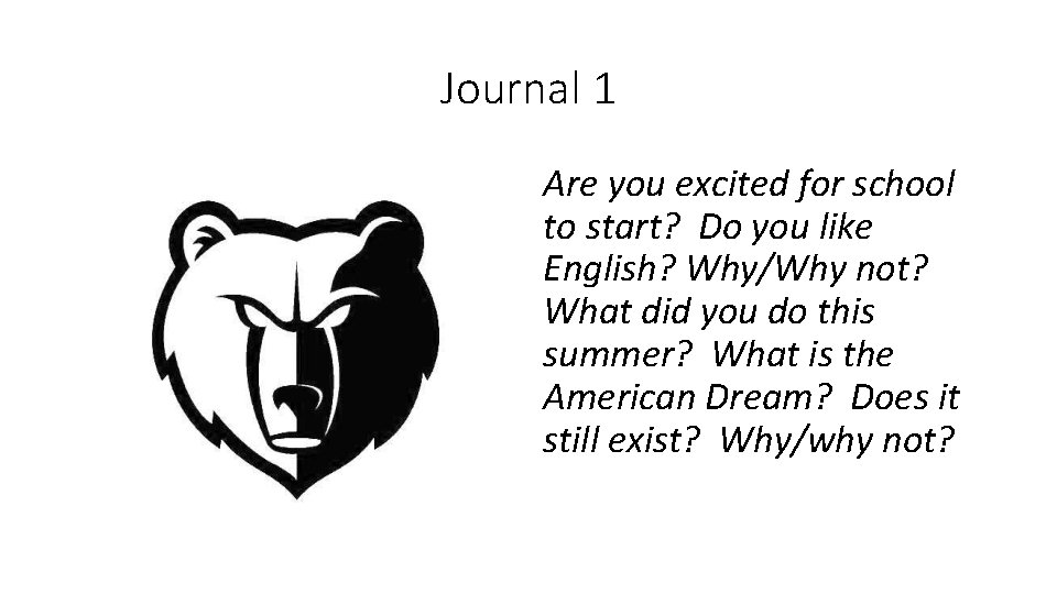 Journal 1 Are you excited for school to start? Do you like English? Why/Why