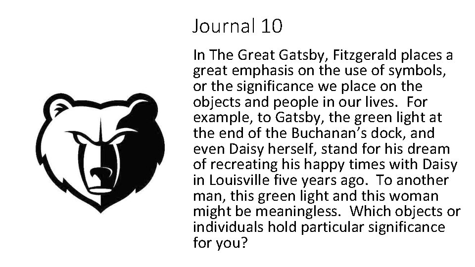 Journal 10 In The Great Gatsby, Fitzgerald places a great emphasis on the use