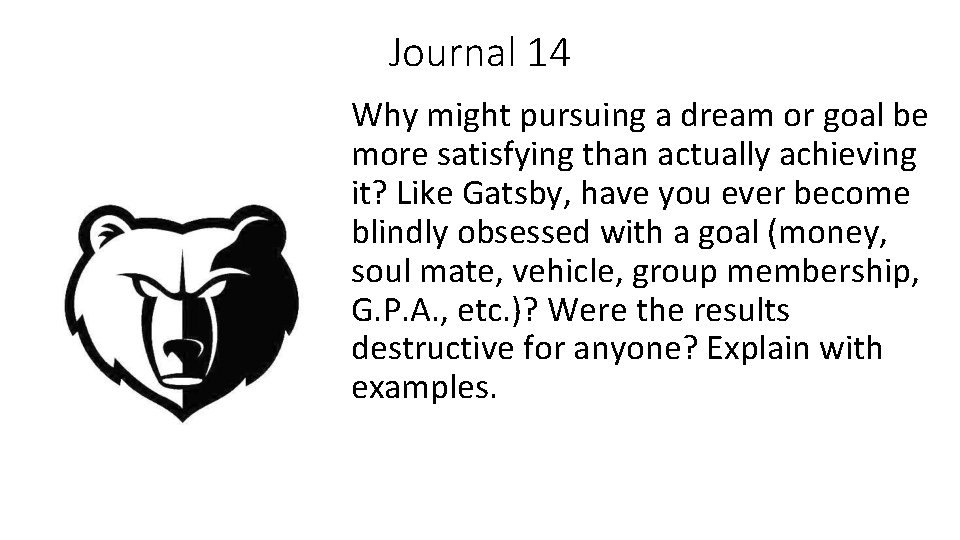 Journal 14 Why might pursuing a dream or goal be more satisfying than actually