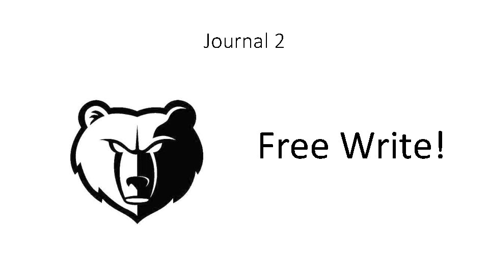 Journal 2 Free Write! 