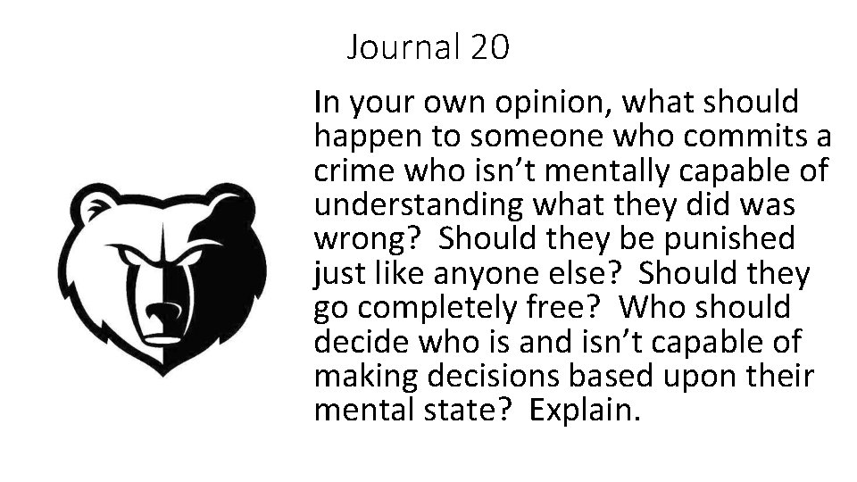 Journal 20 In your own opinion, what should happen to someone who commits a