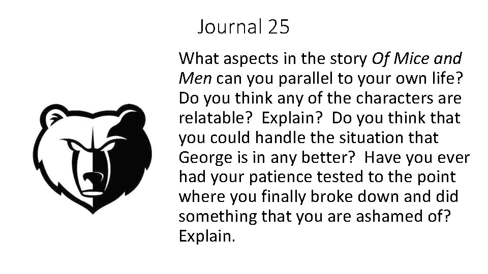 Journal 25 What aspects in the story Of Mice and Men can you parallel