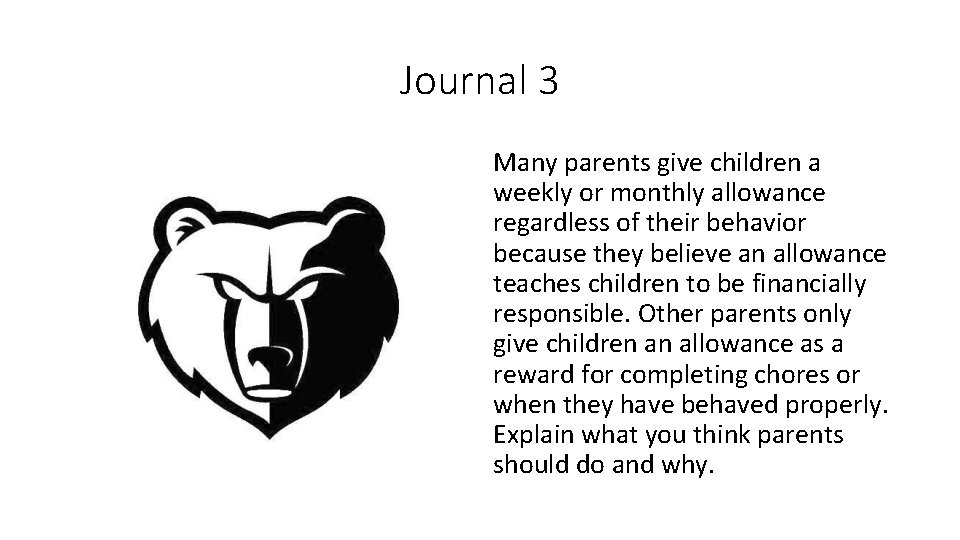 Journal 3 Many parents give children a weekly or monthly allowance regardless of their