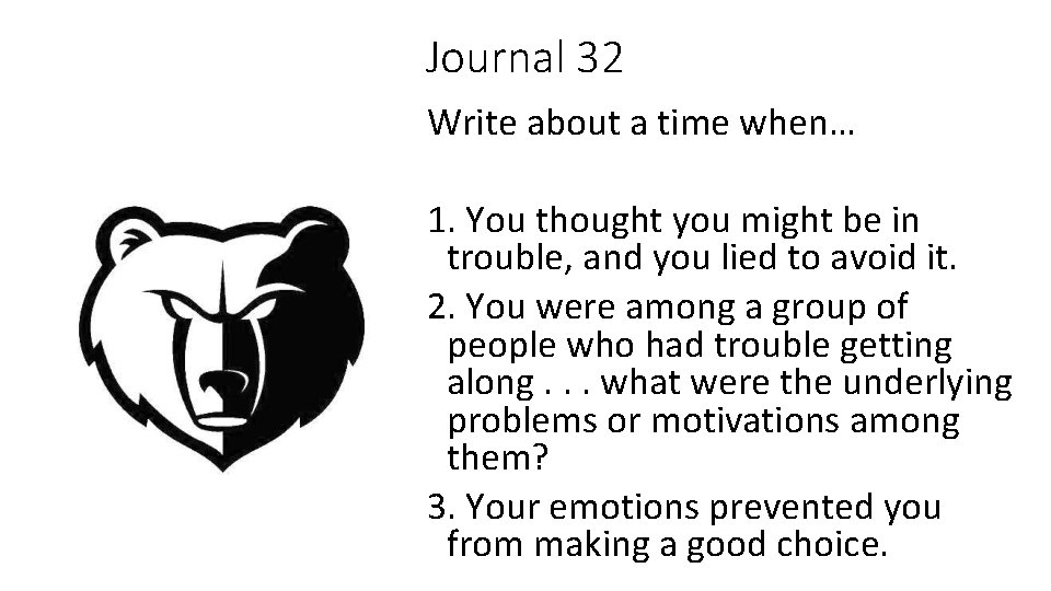 Journal 32 Write about a time when… 1. You thought you might be in